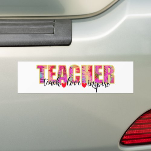 Teachers Teach Love Inspire Cute School Bumper Sticker