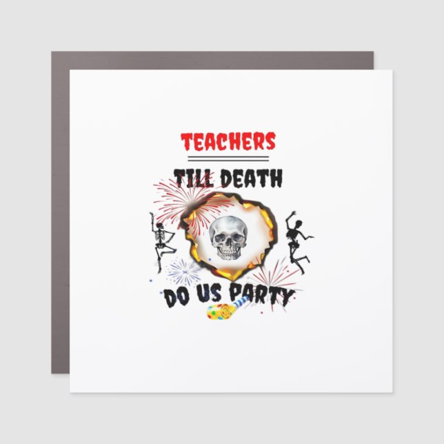 Teachers - Till Death Do Us Party Classic Car Magnet (Front)