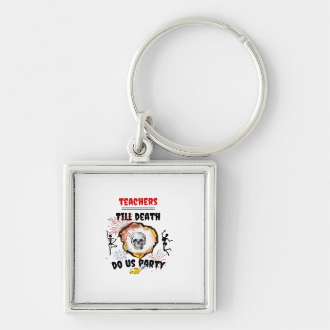Teachers - Till Death Do Us Party Classic Keychain (Front)