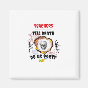 Teachers - Till Death Do Us Party Classic Magnet