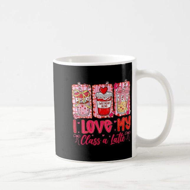 Teachers Valentine Day I Love My Cl A Latte Coffee Coffee Mug (Right)