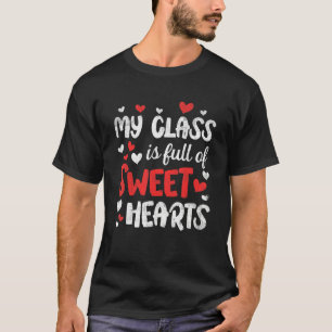 Teachers Valentines Day Class Full Of Sweethearts  T-Shirt