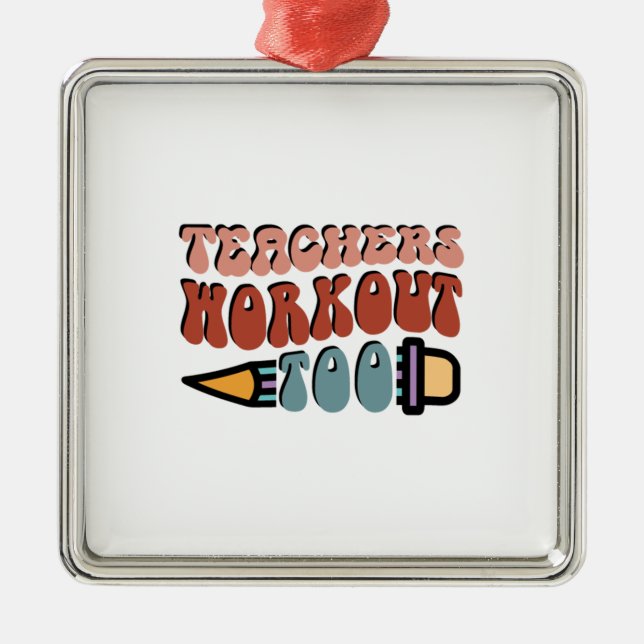 Teachers Workout Too Metal Ornament (Front)
