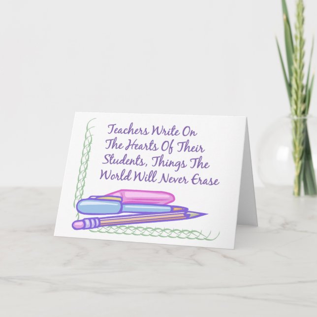 Teachers Write On The Hearts Of Their Students... Card (Front)