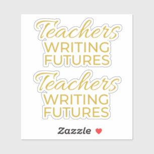 Teachers Writing Futures White Gold Motivational  Sticker