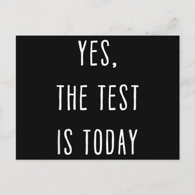 Teachers Yes The Test Is Today Funny Teaching Postcard (Front)