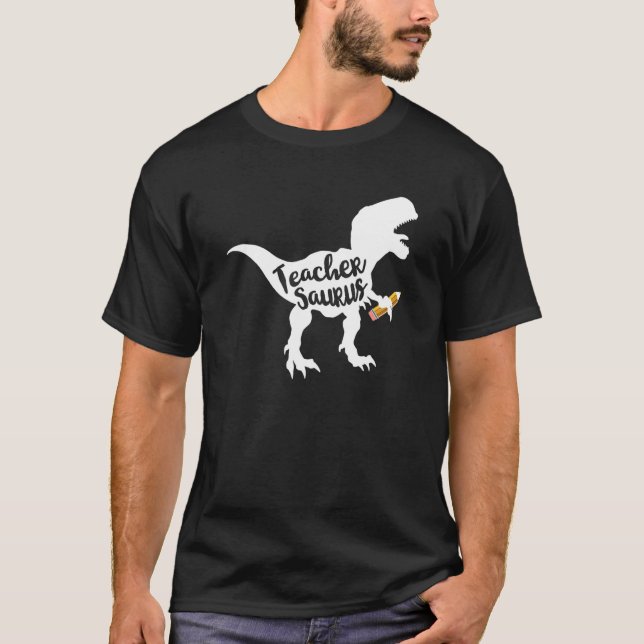 Teachersaurus Funny T-rex Dinosaur Shirt (Front)