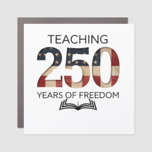 Teaching 250th Years Of Freedom Graduation  Car Magnet