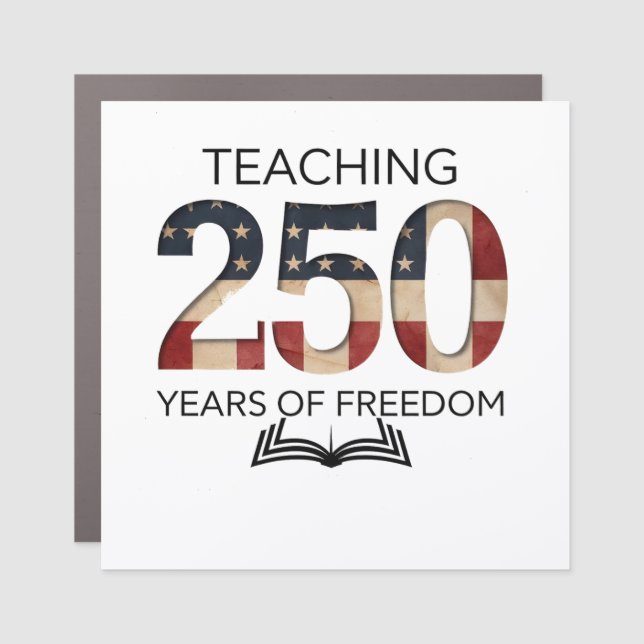 Teaching 250th Years Of Freedom Graduation  Car Magnet (Front)
