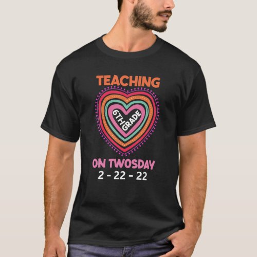 Teaching 6TH Grade On Twosday 2222022 Funny Math T_Shirt