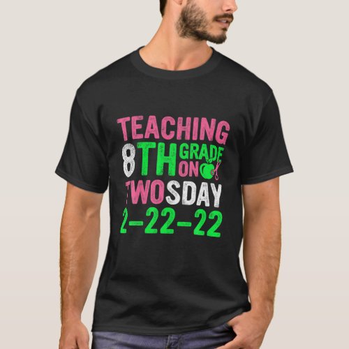 Teaching 8Th Grade On Twosday 2222022 Aka Math T T_Shirt