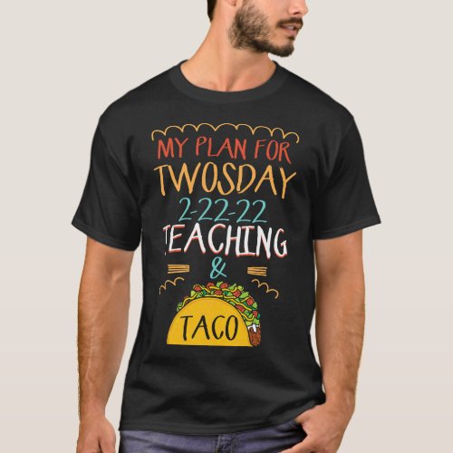 Teaching and Taco My Plan on Tuesday Teacher Twosd T_Shirt