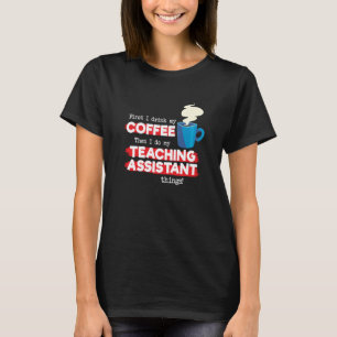 Teaching Assistant & Coffee  Appreciation Saying T-Shirt