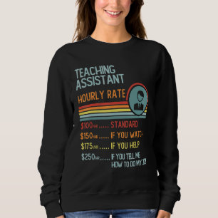 Teaching Assistant Hourly Rate T-Shirt Retro Job T Sweatshirt