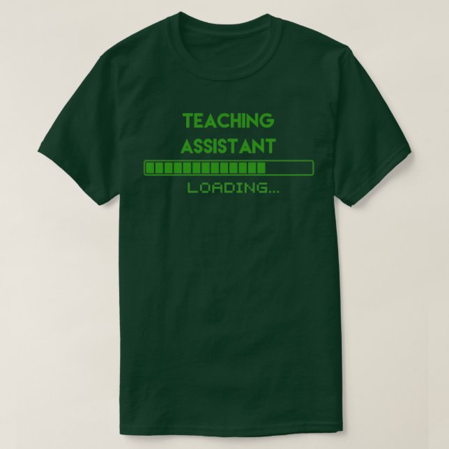 Teaching Assistant Loading T-Shirt (Design Front)