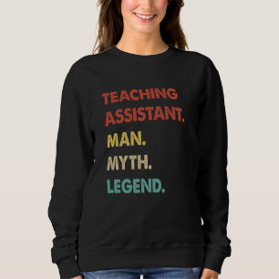 Teaching Assistant Man Myth Legend  1 Sweatshirt