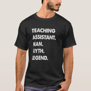 Teaching Assistant Man Myth Legend T-Shirt