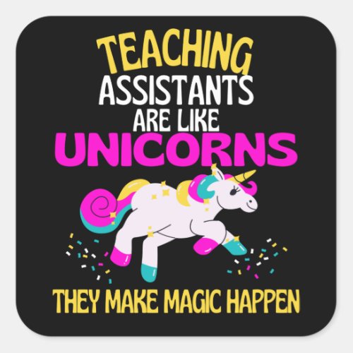 Teaching Assistants Unicorn Teachers Are Magical Square Sticker