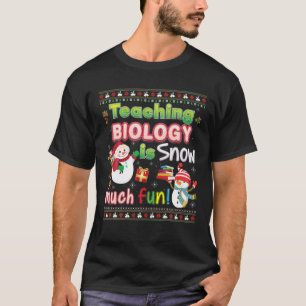 Teaching Biology Is Snow Much Fun So Christmas Swe T-Shirt