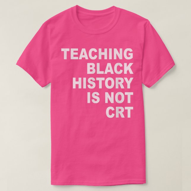 Teaching Black History Is Not CRT Funny Teacher  T-Shirt (Design Front)