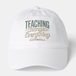 Teaching Changes Everything Inspirational Teacher  Hat