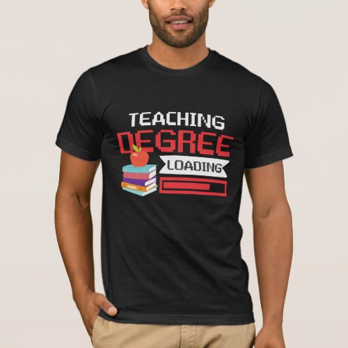 Teaching Degree Loading School Teacher Student T_Shirt