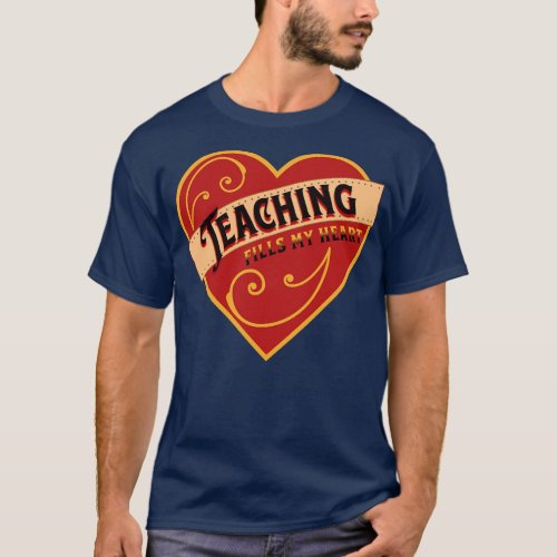 Teaching Fills My Heart Valentine For Teachers Val T_Shirt