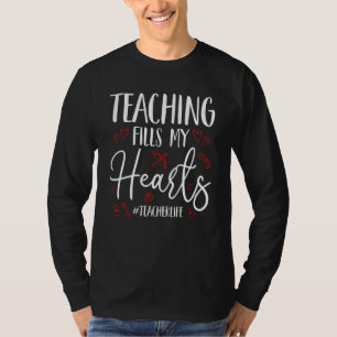 Teaching Fills My Hearts Funny Teacher Life Valent T-Shirt