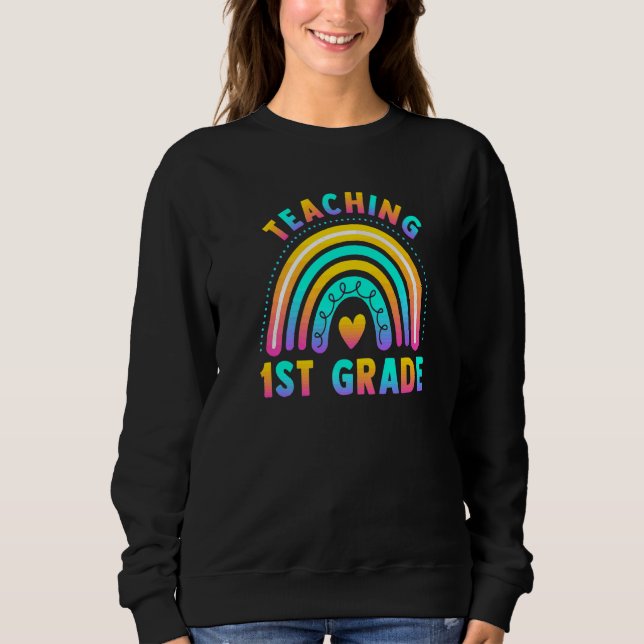 Teaching First Grade Teacher Educator Education Sc Sweatshirt (Front)