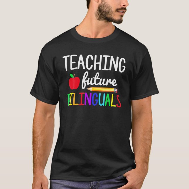 Teaching Future Bilinguals Spanish Teachers Back T T-Shirt (Front)
