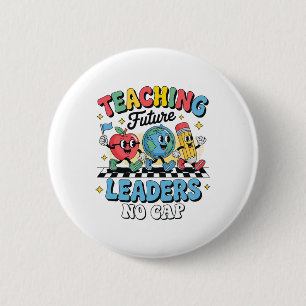 Teaching Future Leaders No Cap Groovy Back To Scho Button