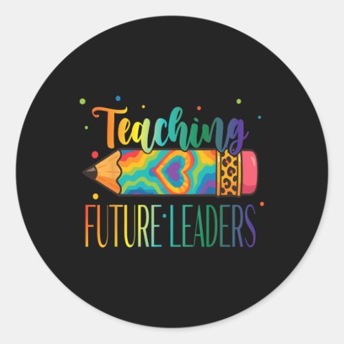 Teaching Future Leaders Pencil Tie Dye Ck To Schoo Classic Round Sticker