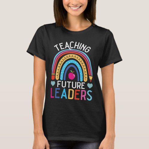 Teaching Future Leaders Teacher Back to school T_Shirt