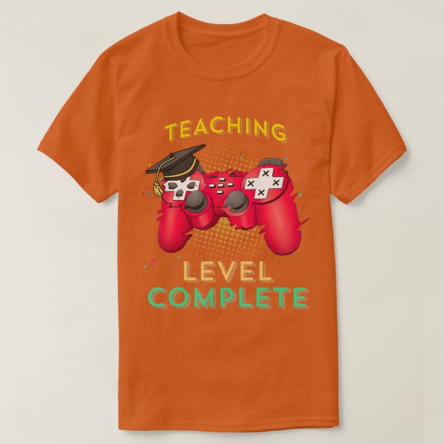 Teaching Grade Level Complete School Graduation Ga T-Shirt (Design Front)
