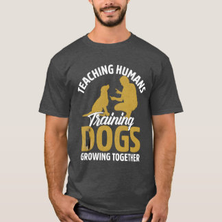 Teaching Humansraining Dogs Growingogether Dog fri T-Shirt
