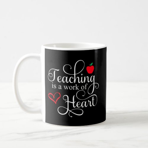 Teaching Is A Work Of He Coffee Mug