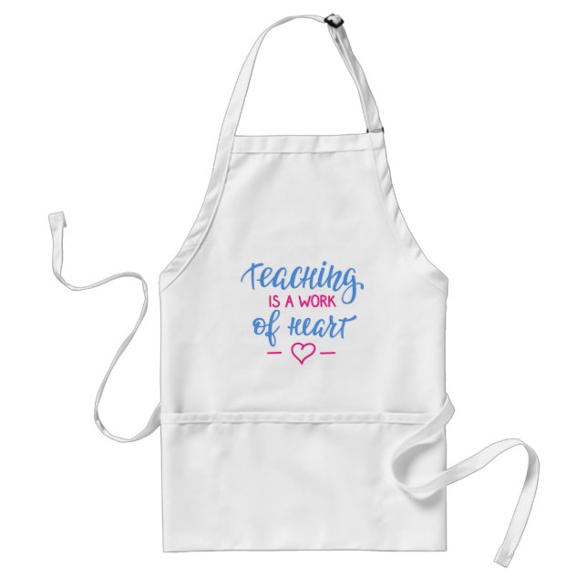 Teaching Is A Work Of Heart Adult Apron (Front)