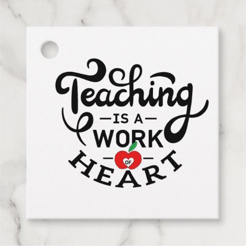 Teaching is a Work of Heart Appreciate To Teacher Favor Tags