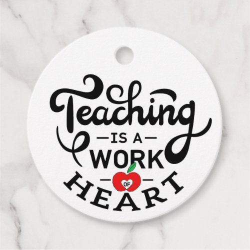 Teaching is a Work of Heart Appreciate To Teacher Favor Tags