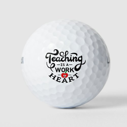 Teaching is a Work of Heart Appreciate To Teacher Golf Balls