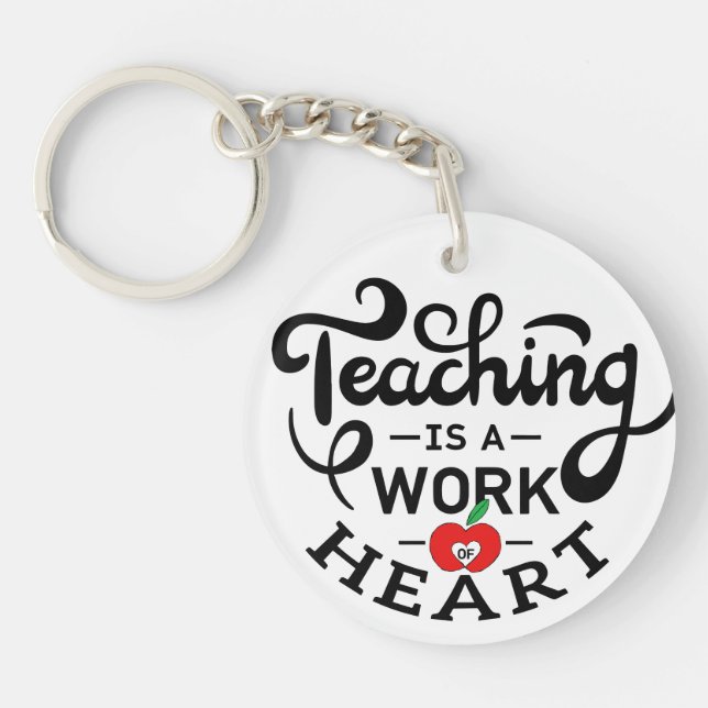 Teaching is a Work of Heart Appreciate To Teacher Keychain (Front)
