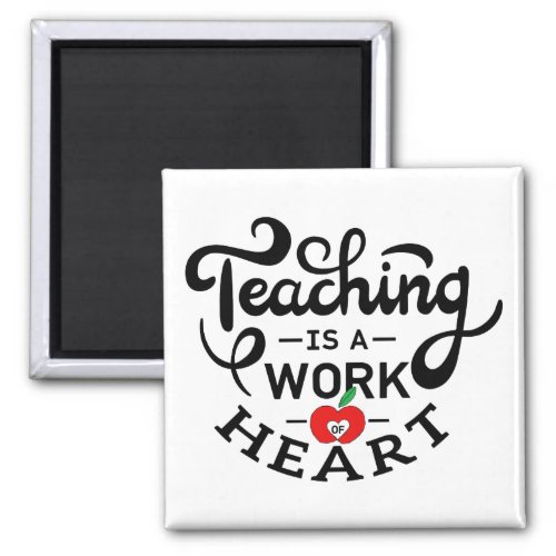 Teaching is a Work of Heart Appreciate To Teacher Magnet