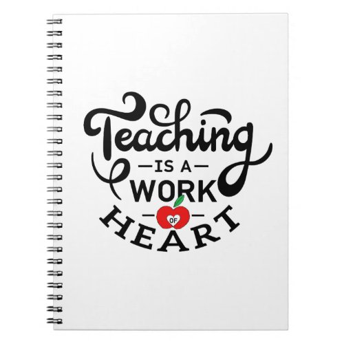 Teaching is a Work of Heart Appreciate To Teacher Notebook