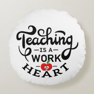 Teaching is a Work of Heart Appreciate To Teacher Round Pillow