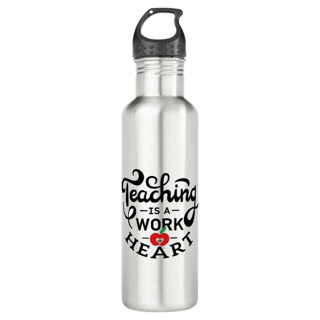 Teaching is a Work of Heart Appreciate To Teacher Stainless Steel Water Bottle (Front)