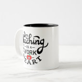 Teaching is a Work of Heart Appreciate To Teacher Two-Tone Coffee Mug (Front Left)