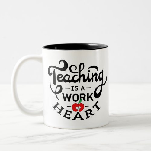 Teaching is a Work of Heart Appreciate To Teacher Two_Tone Coffee Mug