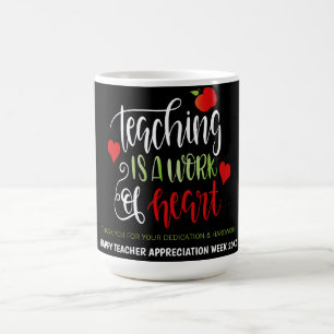 Teaching is a Work of Heart Appreciation Week Coffee Mug