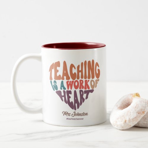 Teaching is a Work of Heart Best Teacher Gift  Two_Tone Coffee Mug