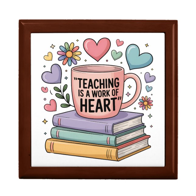 Teaching is a work of heart box (Front)